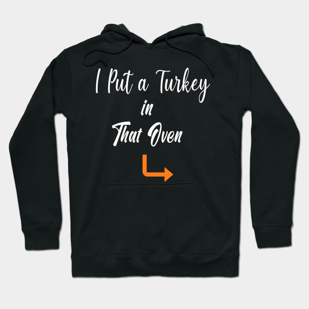 Thanksgiving Pregnancy Announcement Gift - I Put a Turkey in That Oven - Daddy Thanksgiving Gift Hoodie by WassilArt